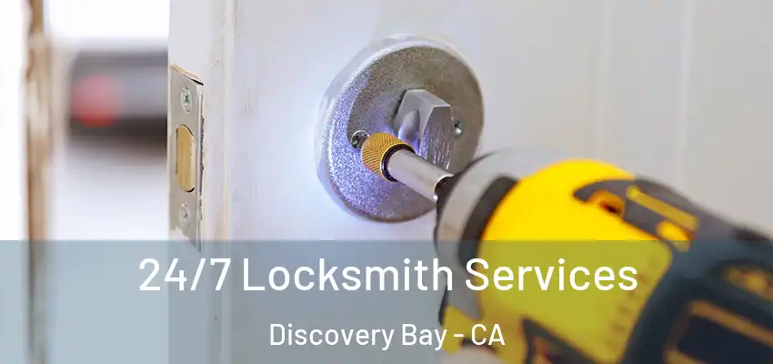  24/7 Locksmith Services Discovery Bay - CA