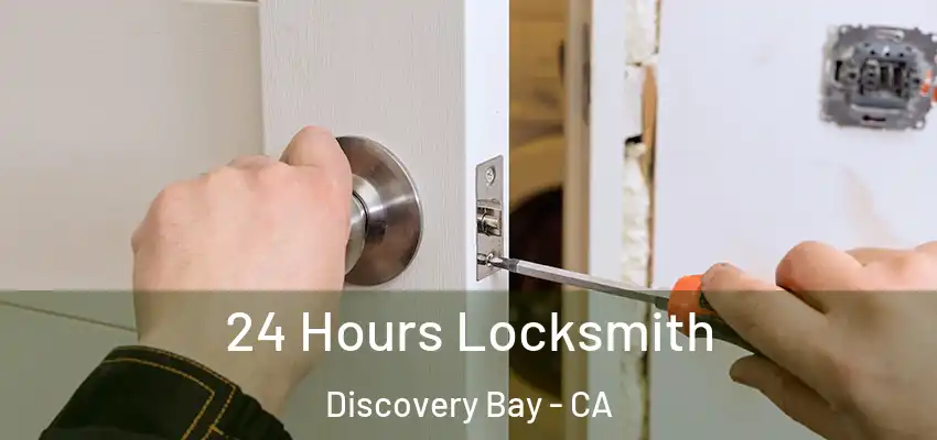  24 Hours Locksmith Discovery Bay - CA