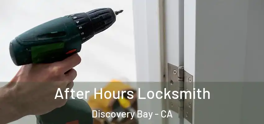  After Hours Locksmith Discovery Bay - CA
