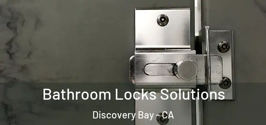  Bathroom Locks Solutions Discovery Bay - CA