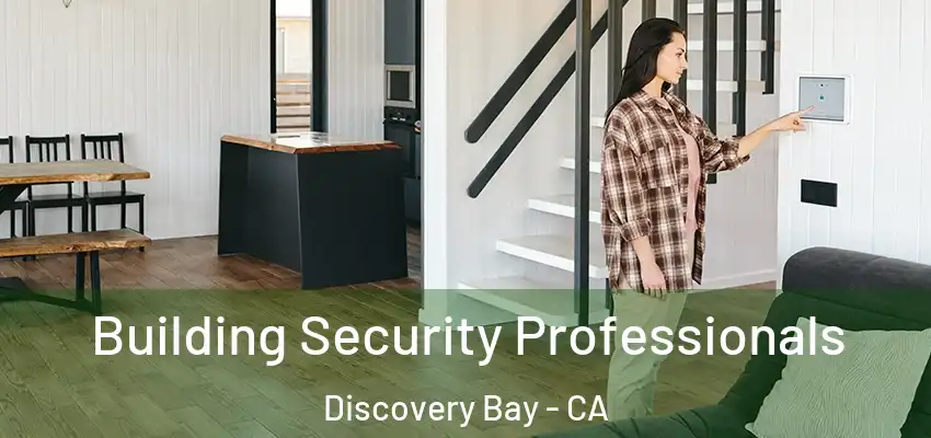  Building Security Professionals Discovery Bay - CA