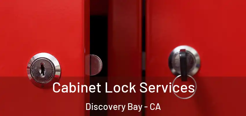  Cabinet Lock Services Discovery Bay - CA