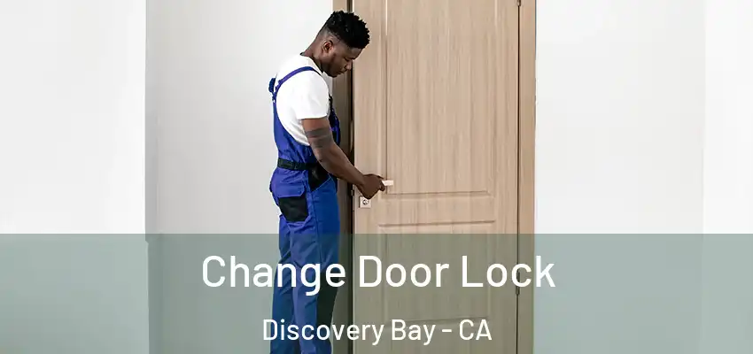  Change Door Lock Discovery Bay - CA