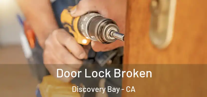  Door Lock Broken Discovery Bay - CA