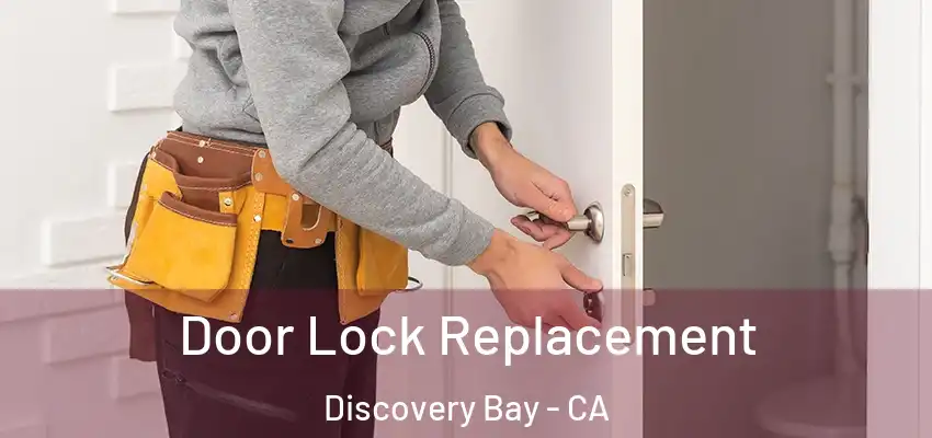  Door Lock Replacement Discovery Bay - CA