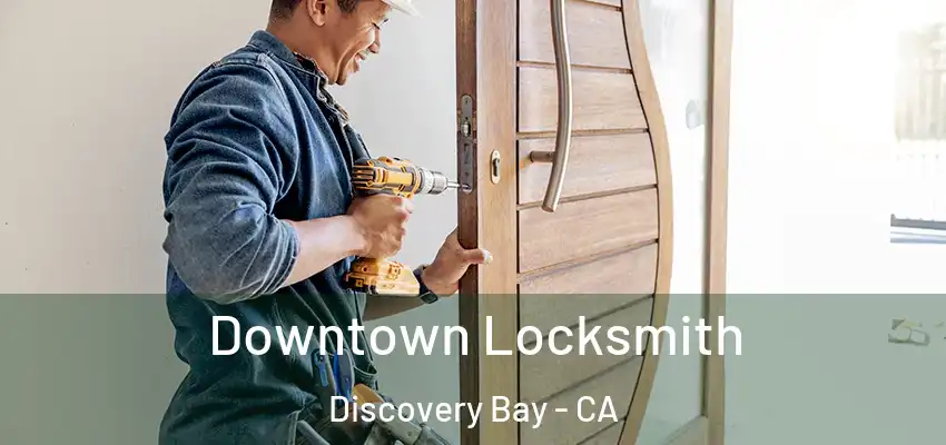  Downtown Locksmith Discovery Bay - CA