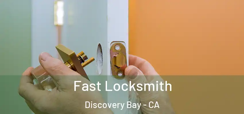  Fast Locksmith Discovery Bay - CA