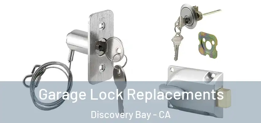  Garage Lock Replacements Discovery Bay - CA