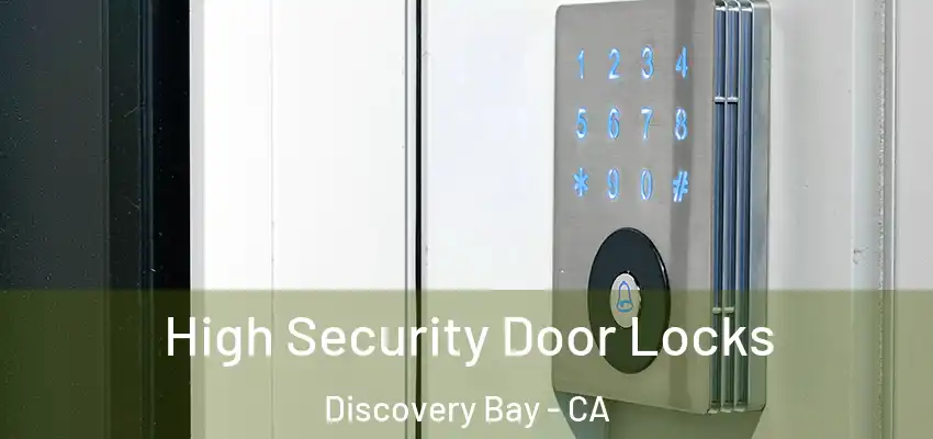  High Security Door Locks Discovery Bay - CA
