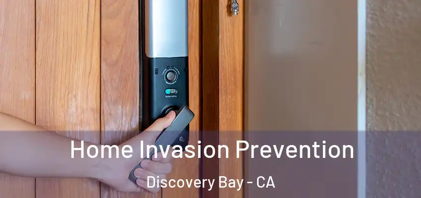  Home Invasion Prevention Discovery Bay - CA