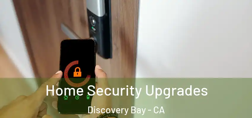  Home Security Upgrades Discovery Bay - CA