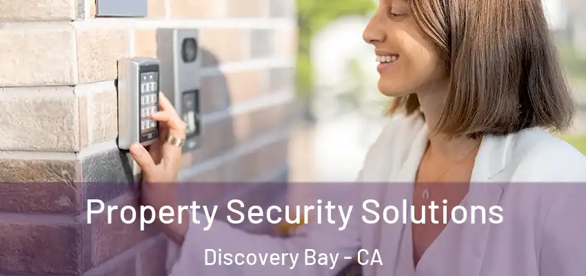 Property Security Solutions Discovery Bay - CA