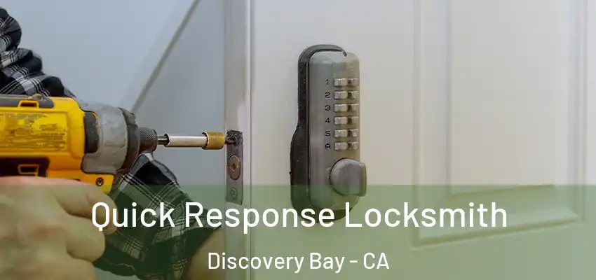  Quick Response Locksmith Discovery Bay - CA