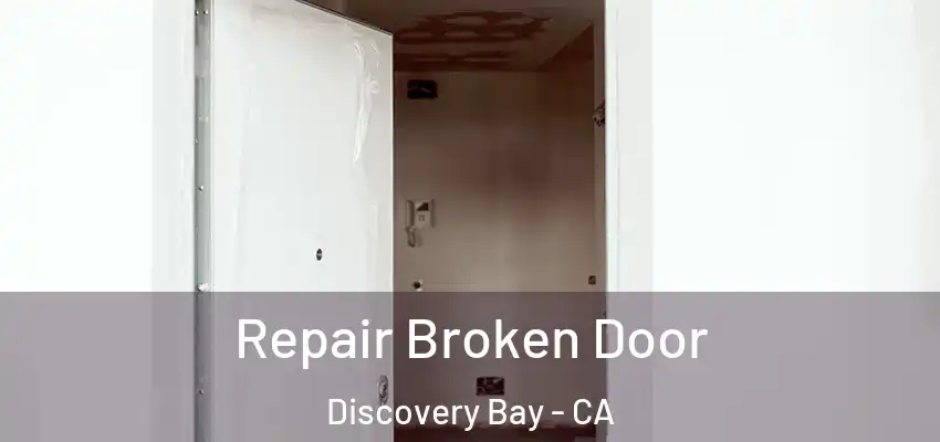  Repair Broken Door Discovery Bay - CA