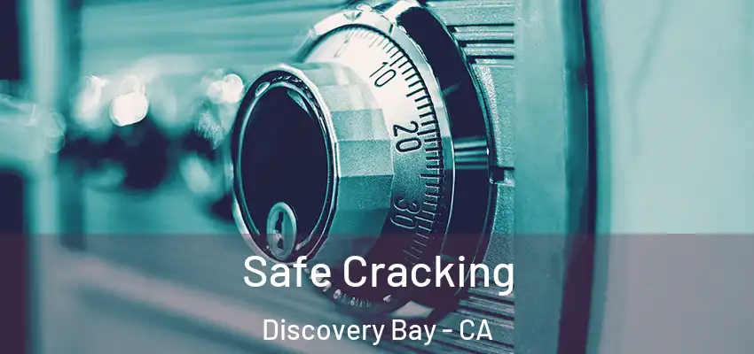  Safe Cracking Discovery Bay - CA