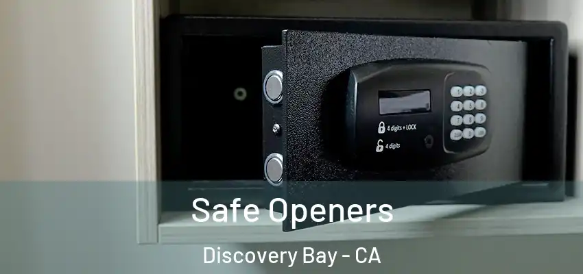  Safe Openers Discovery Bay - CA